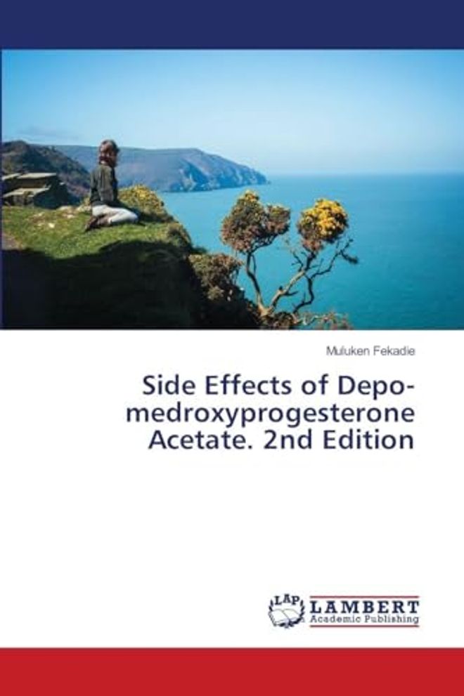 Side Effects of Depo-medroxyprogesterone Acetate. 2nd Edition